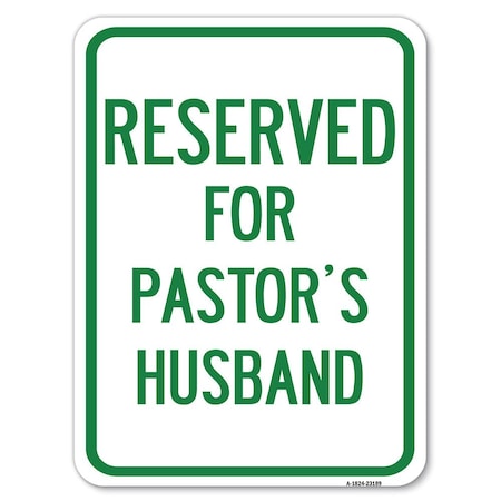 Signmission Reserved for Pastors Husband Heavy-Gauge Aluminum Rust Proof Parking Sign, 18" x 24", A-1824-23189 A-1824-23189